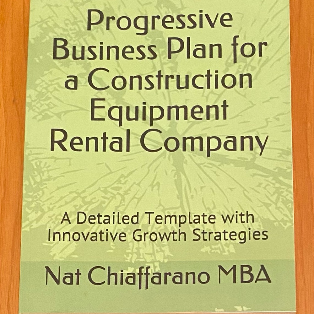 Progressive Business Plan For Construction Equipment Company By Nat Chiaffarano